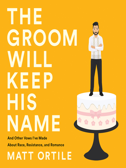 Title details for The Groom Will Keep His Name by Matt Ortile - Available